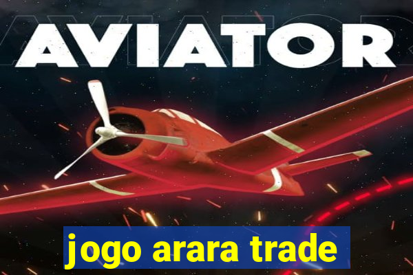 jogo arara trade